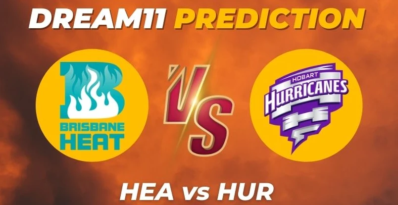 HEA vs HUR Dream11 Prediction, Pitch Report, Player Stats, H2H, Captain & Vice-Captain, Fantasy Cricket Tips and More